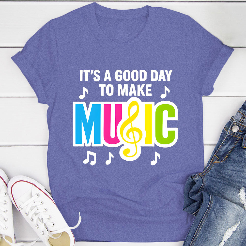 Good Day to Make Music T-Shirt
