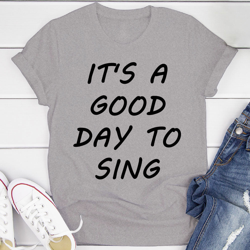 Good Day To Sing T-Shirt