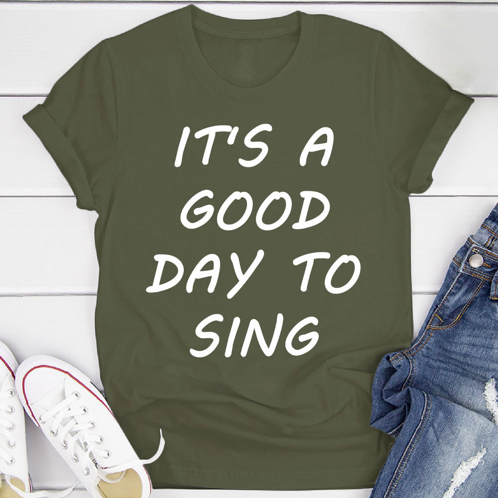 Good Day To Sing T-Shirt