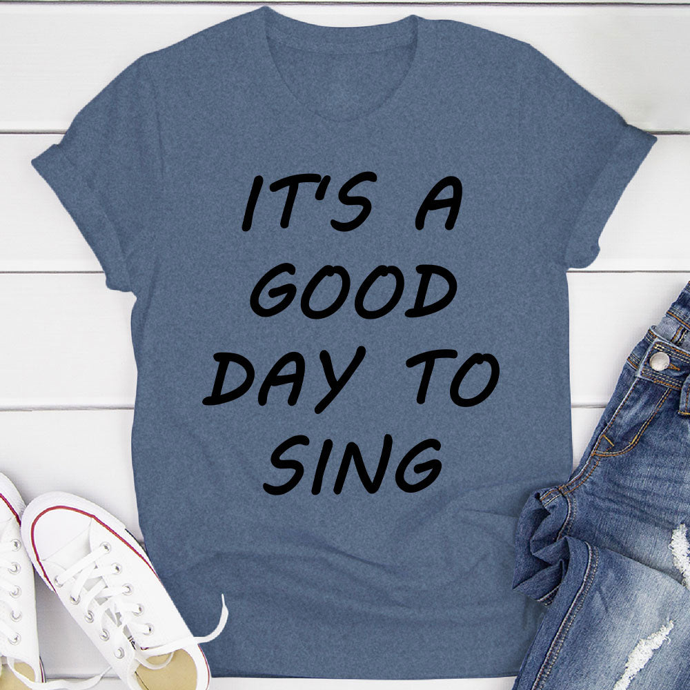 Good Day To Sing T-Shirt