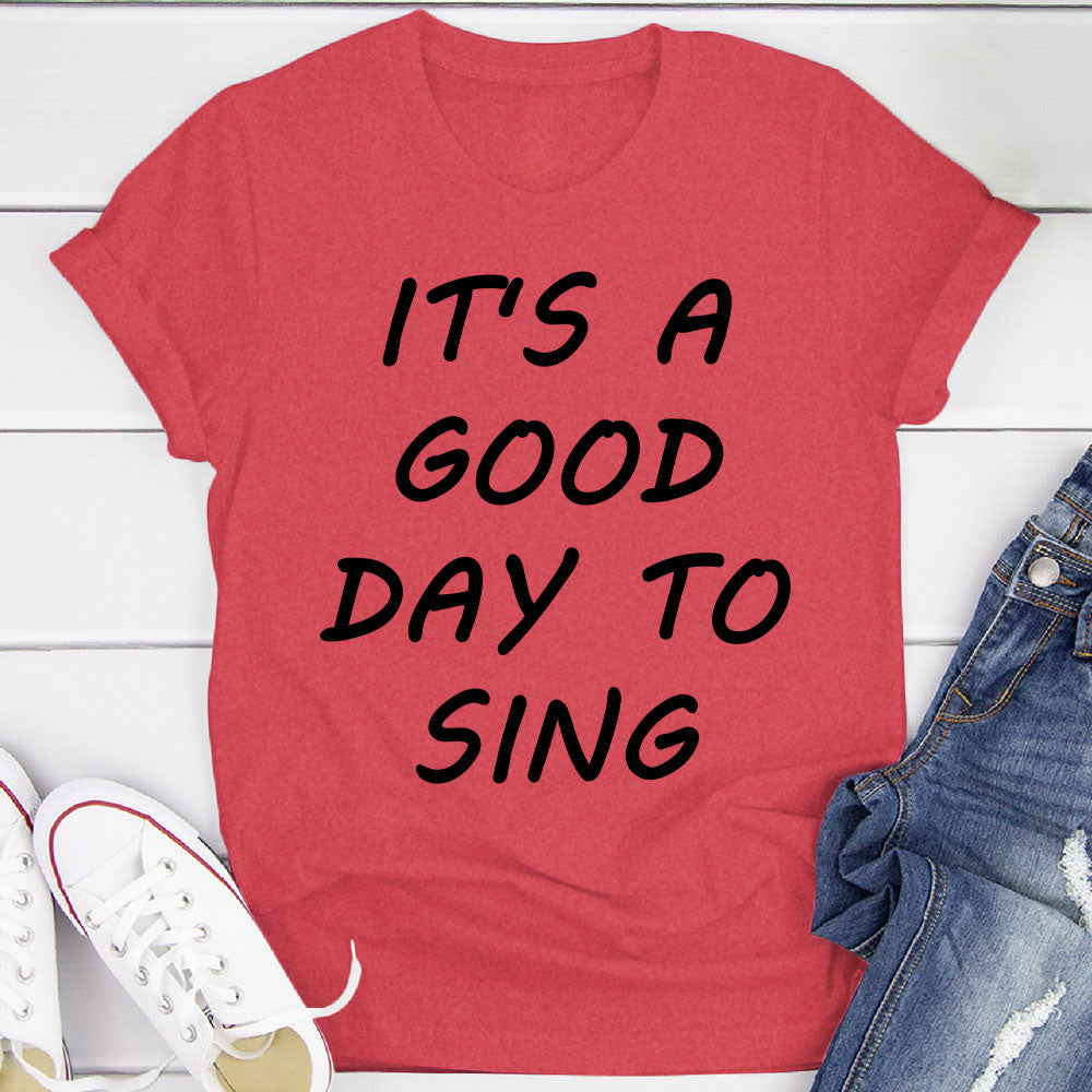 Good Day To Sing T-Shirt