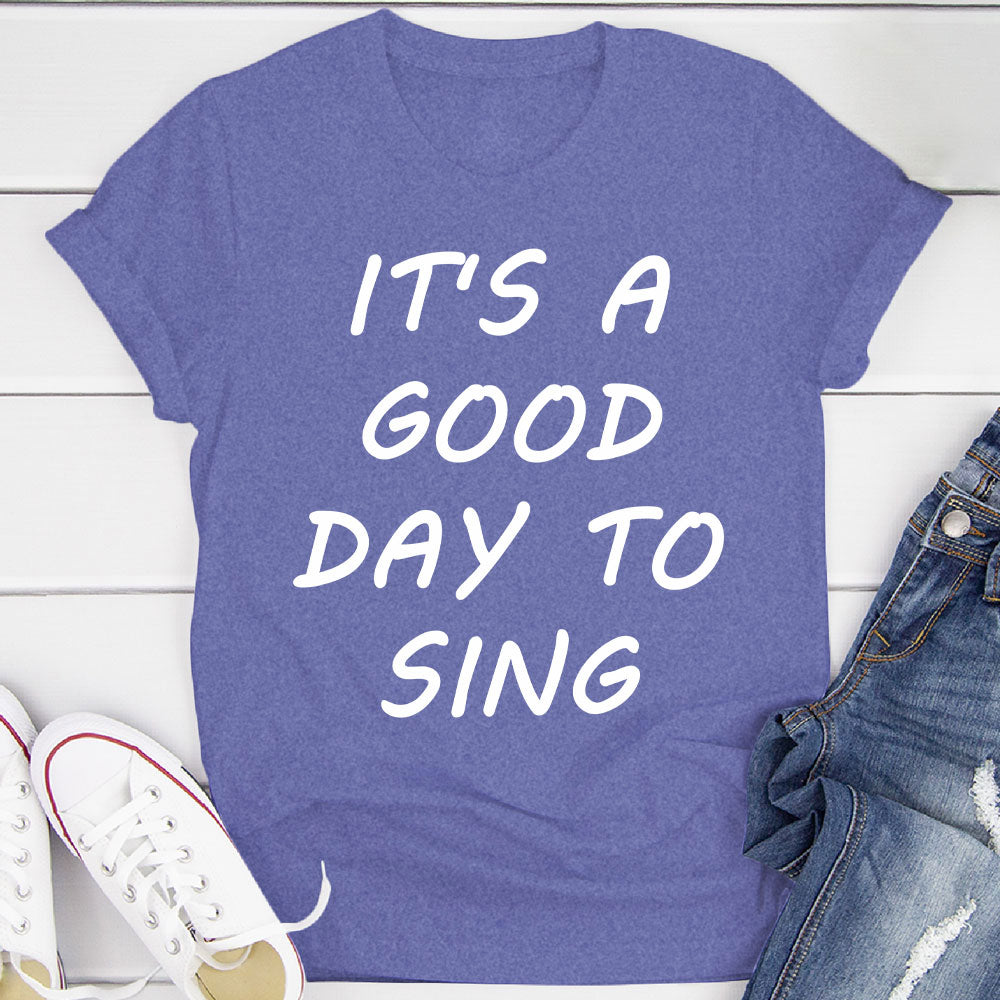 Good Day To Sing T-Shirt
