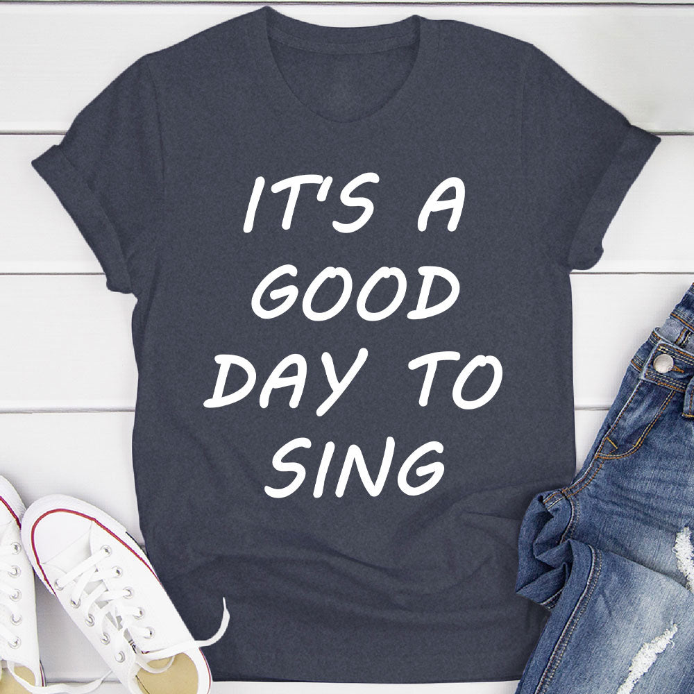 Good Day To Sing T-Shirt