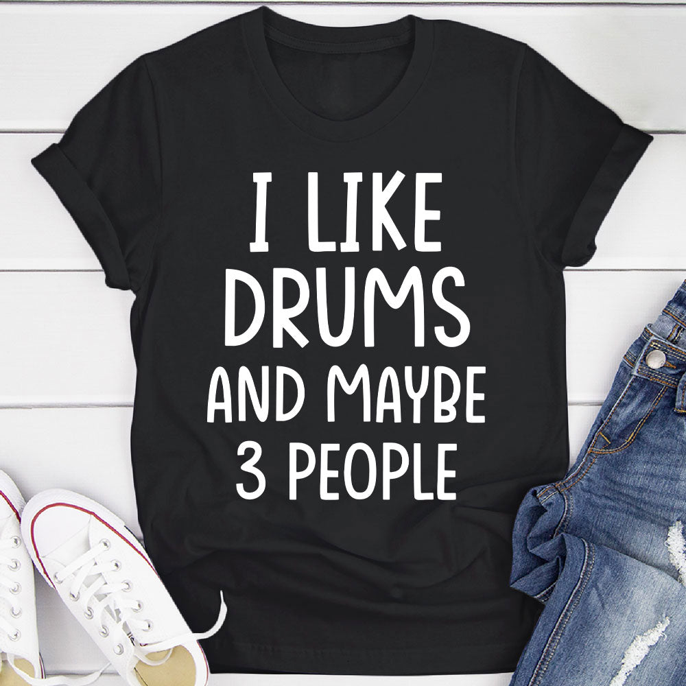 I Like Drums And... T-Shirt