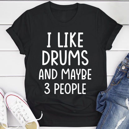 I Like Drums And... T-Shirt