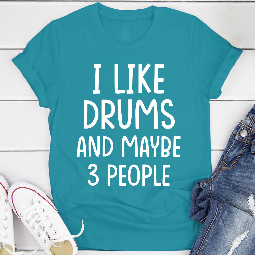 I Like Drums And... T-Shirt