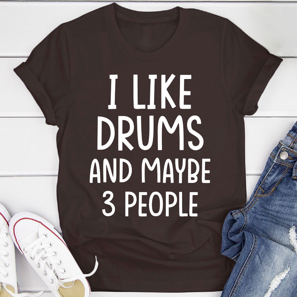 I Like Drums And... T-Shirt