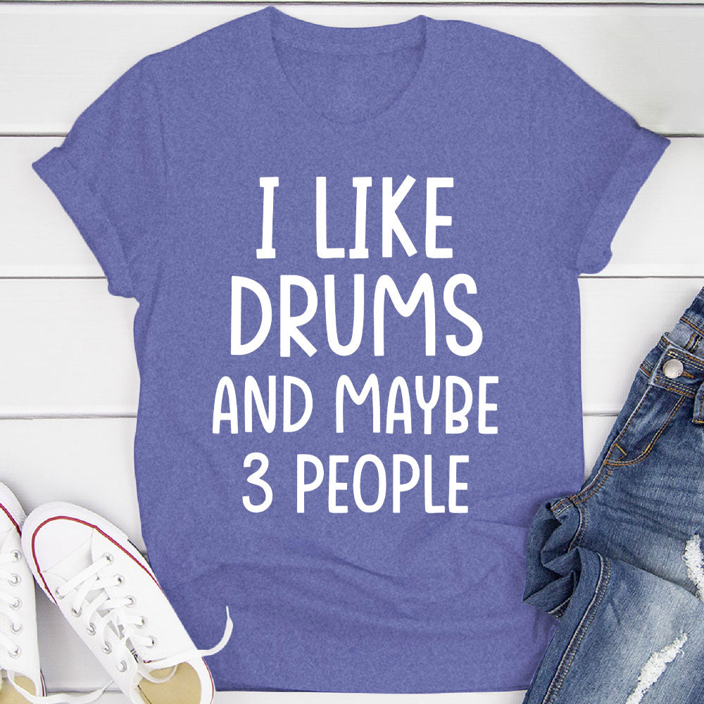 I Like Drums And... T-Shirt
