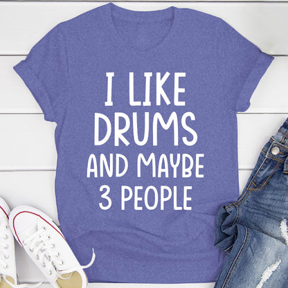 I Like Drums And... T-Shirt