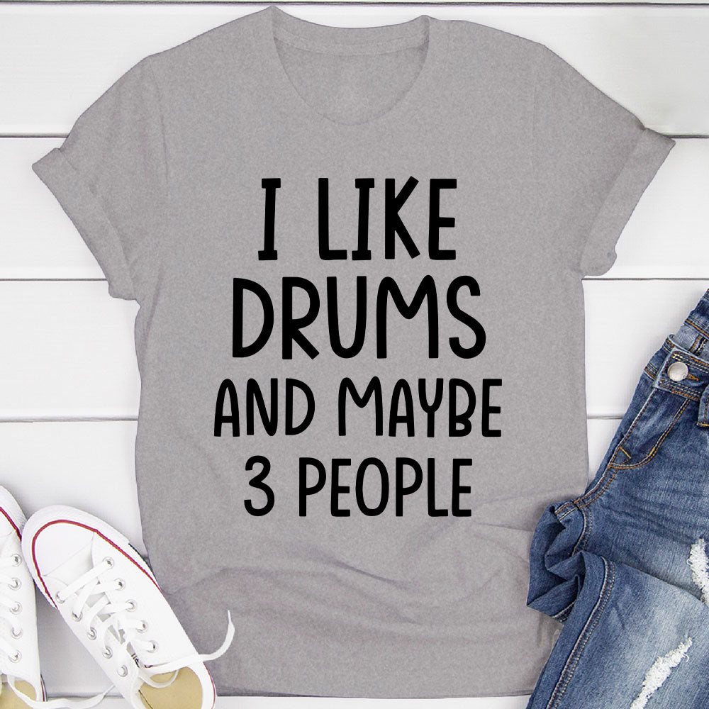 I Like Drums And... T-Shirt