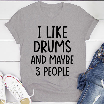 I Like Drums And... T-Shirt