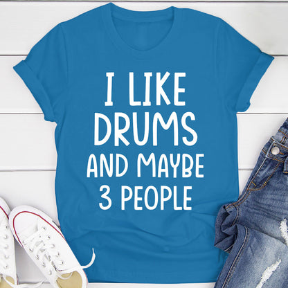 I Like Drums And... T-Shirt