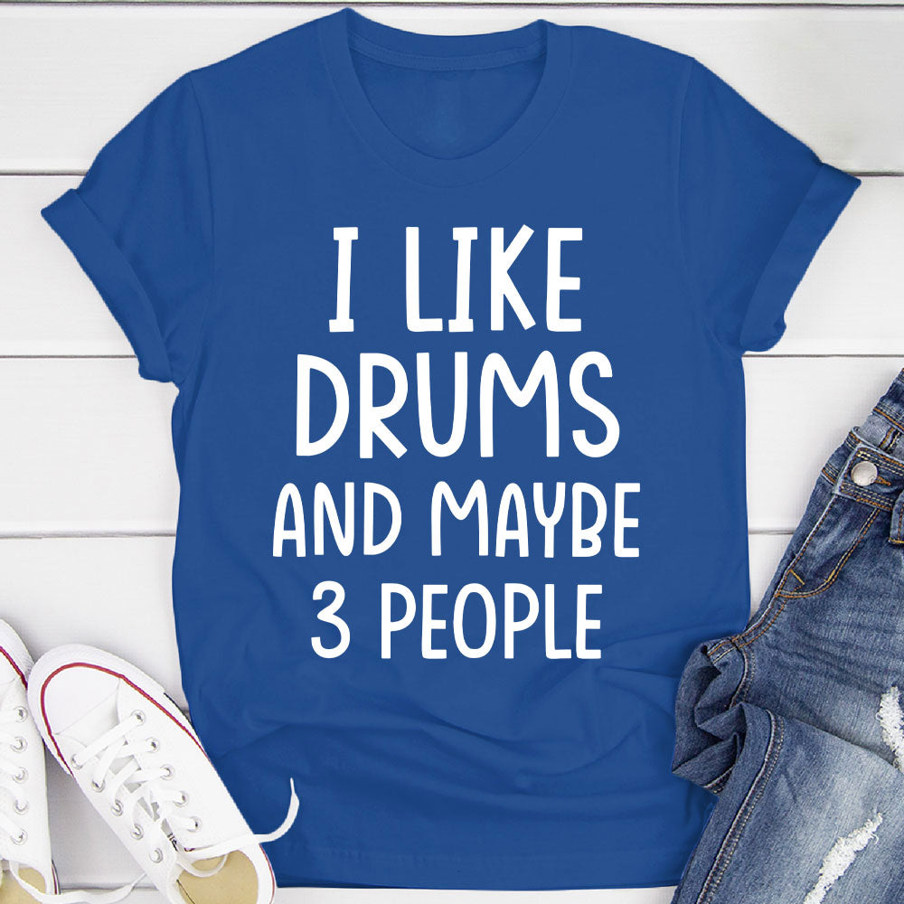 I Like Drums And... T-Shirt