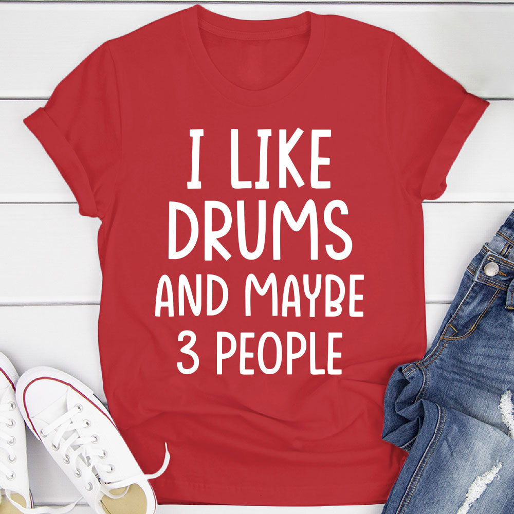 I Like Drums And... T-Shirt
