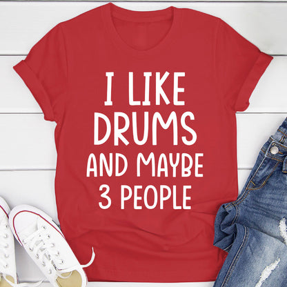 I Like Drums And... T-Shirt