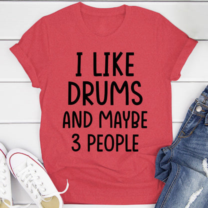 I Like Drums And... T-Shirt