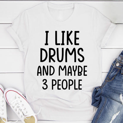 I Like Drums And... T-Shirt