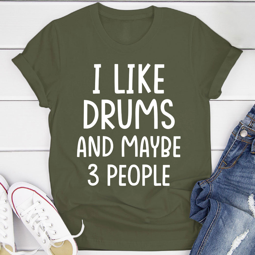 I Like Drums And... T-Shirt
