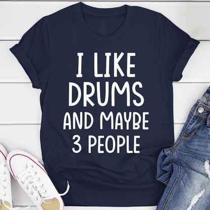 I Like Drums And... T-Shirt