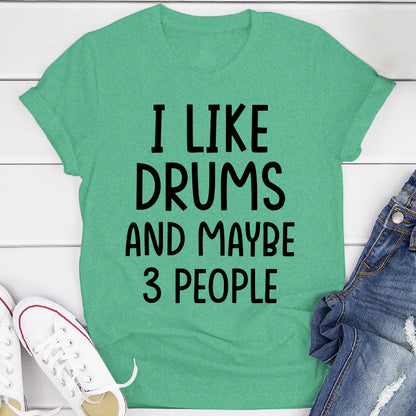 I Like Drums And... T-Shirt
