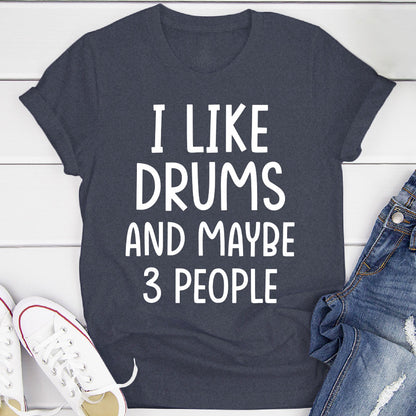 I Like Drums And... T-Shirt