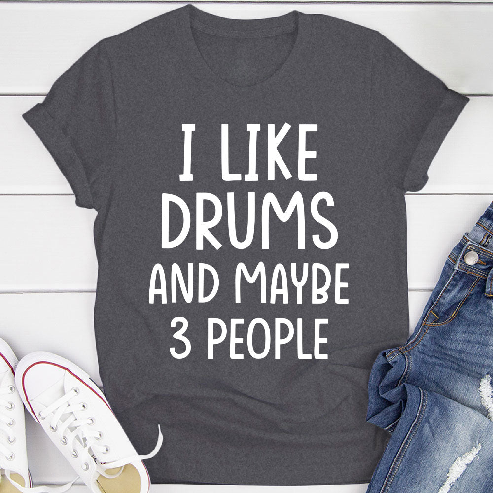 I Like Drums And... T-Shirt