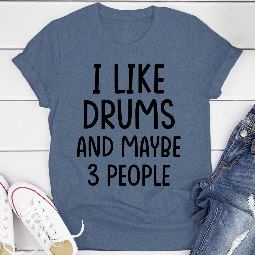 I Like Drums And... T-Shirt