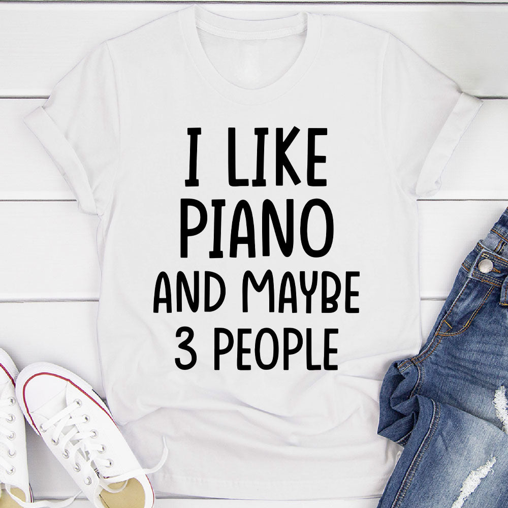 I Like Piano And... T-Shirt