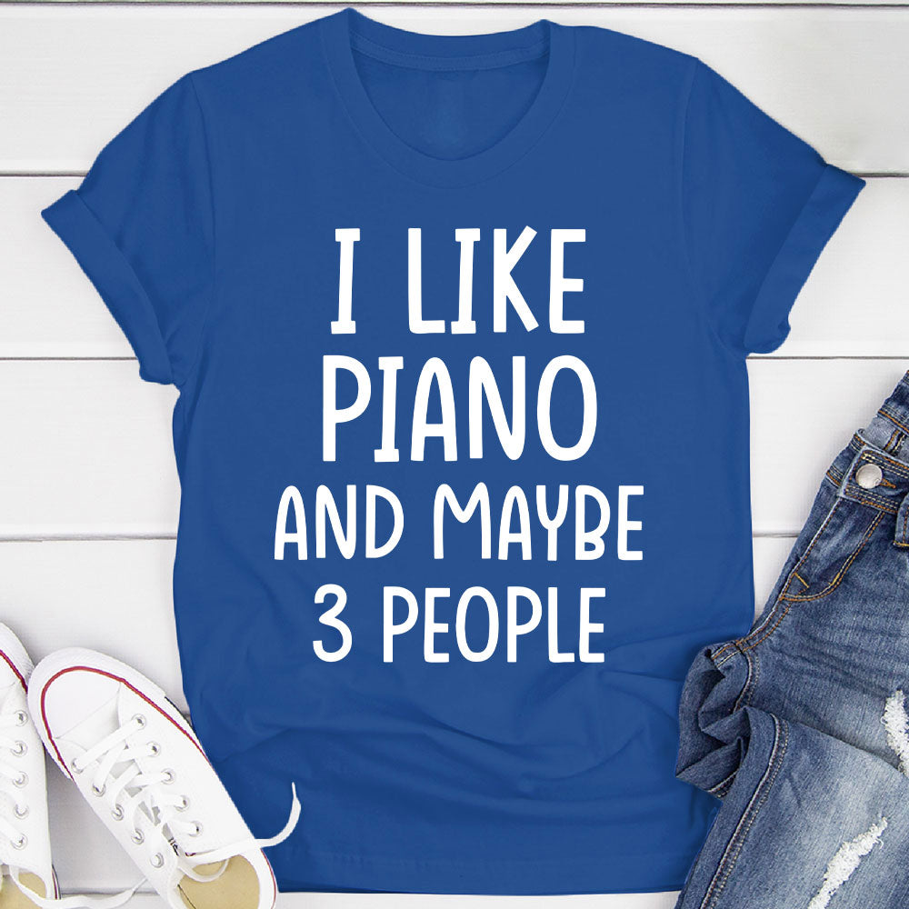 I Like Piano And... T-Shirt
