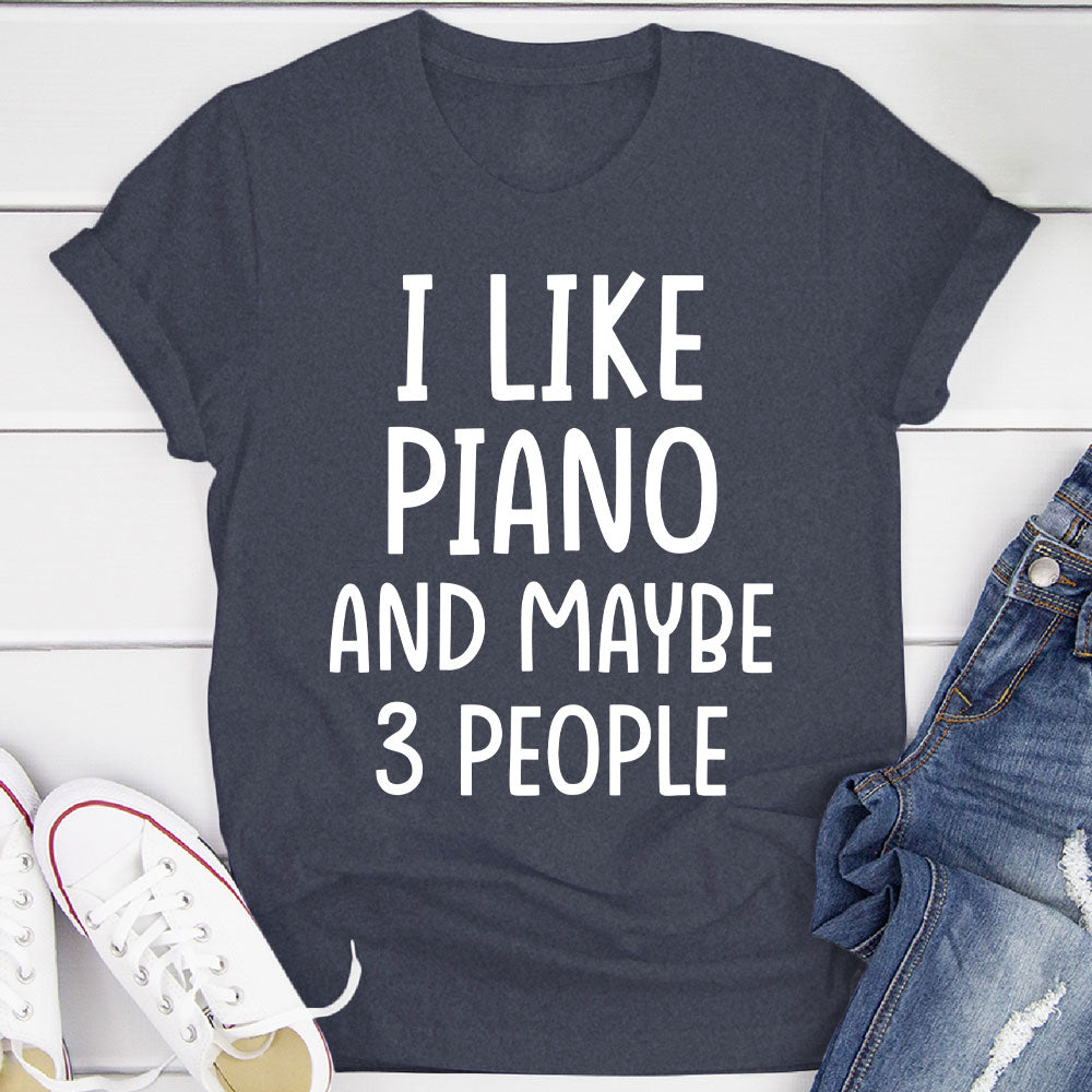 I Like Piano And... T-Shirt