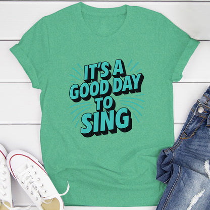It's A Good Day To Sing T-Shirt