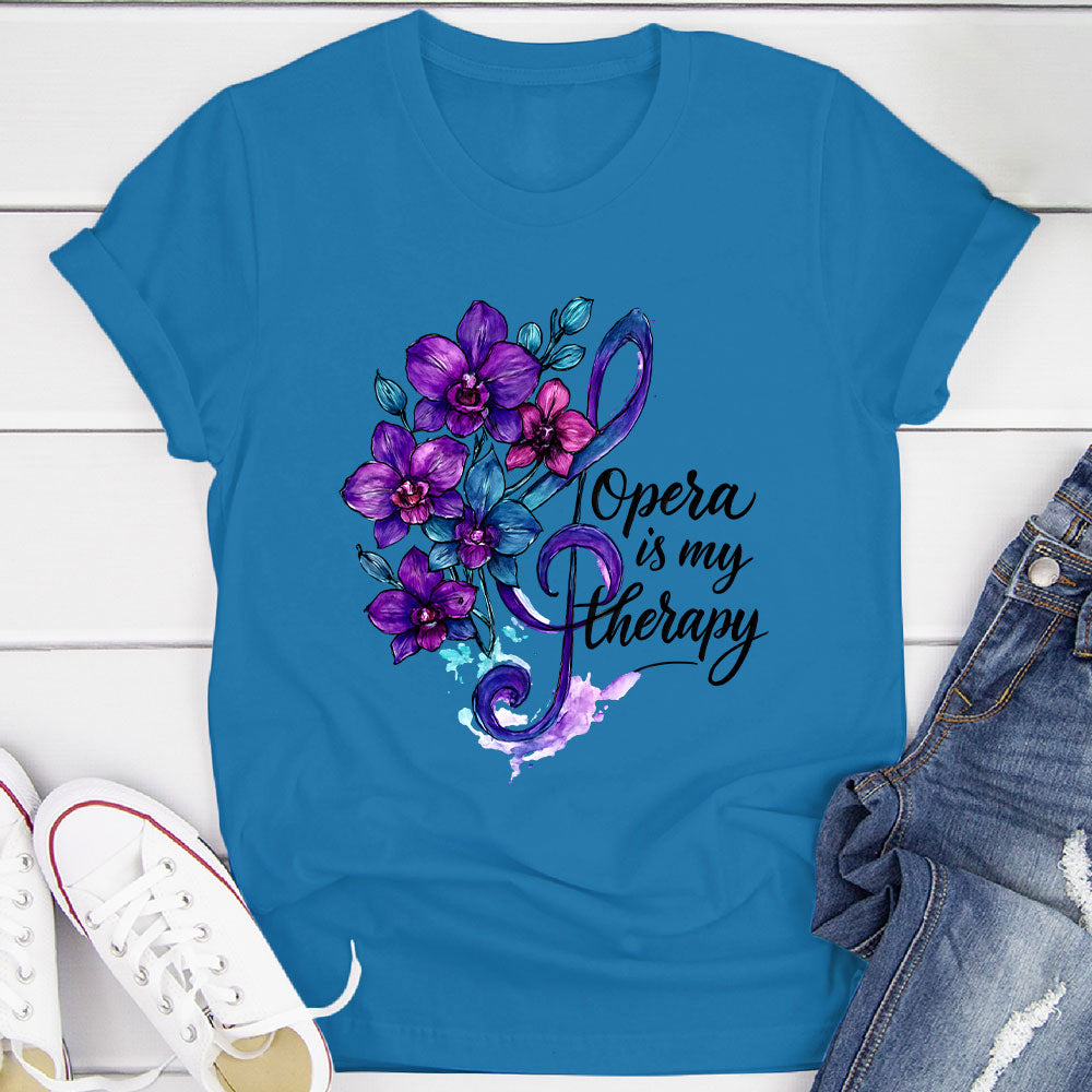 Opera Is My Therapy T-Shirt