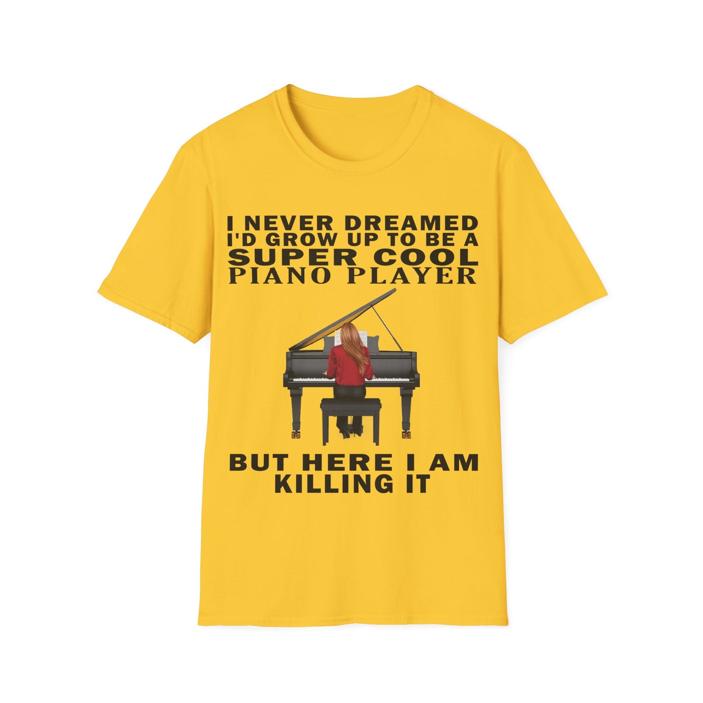 I Never Dreamed... Pianist T-shirt
