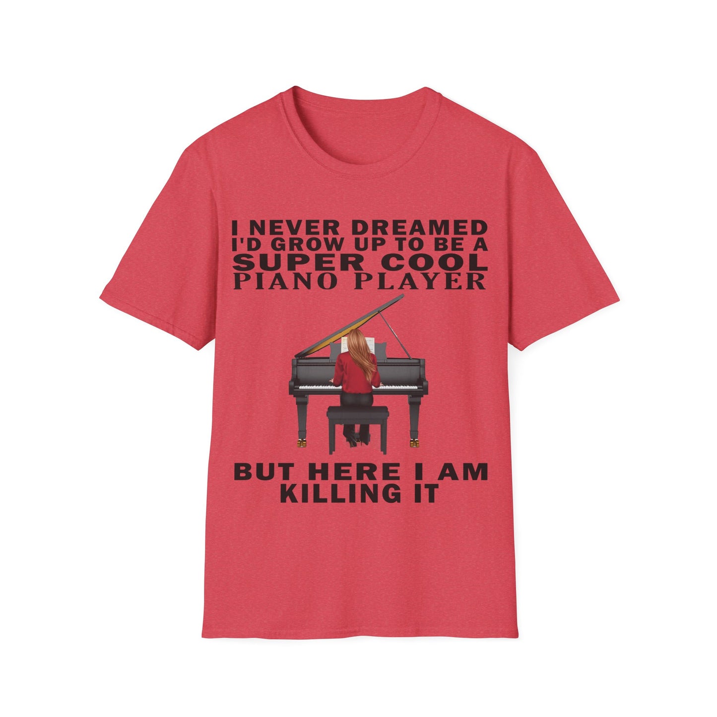 I Never Dreamed... Pianist T-shirt